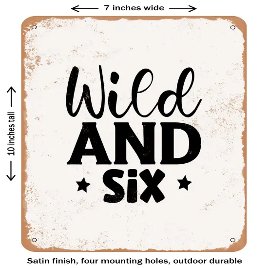 DECORATIVE METAL SIGN - Wild and Six- Vintage Rusty Look {2}