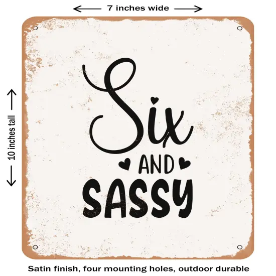 DECORATIVE METAL SIGN - Six and Sassy- Vintage Rusty Look {1}