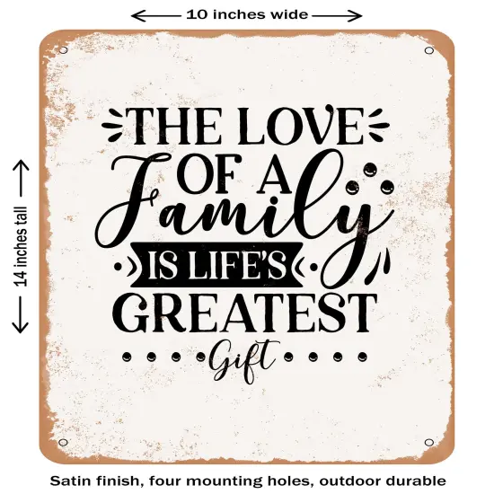 DECORATIVE METAL SIGN - the Love of a Family is Life's Greatest Gift- Vintage Rusty Look {1}