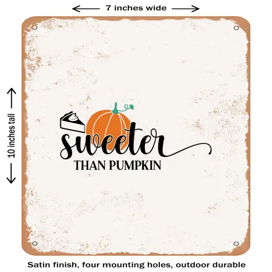 DECORATIVE METAL SIGN - Sweeter Than Pumpkin - 3- Vintage Rusty Look {1}