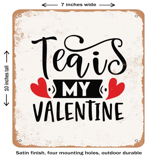 DECORATIVE METAL SIGN - Tea is My Valentine - 2 - Vintage Rusty Look {2}