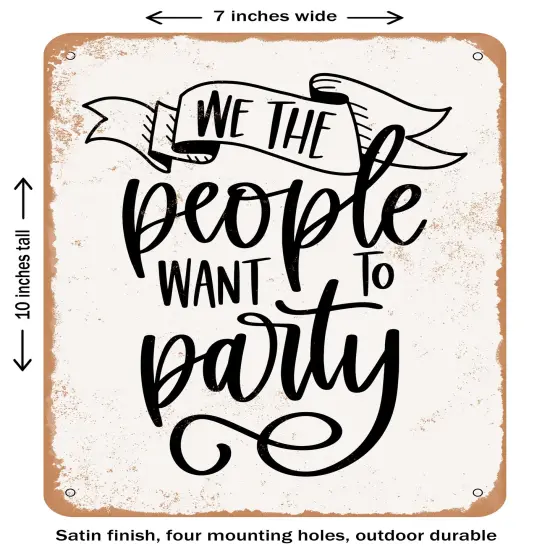 DECORATIVE METAL SIGN - We the People Want to Party- Vintage Rusty Look {1}