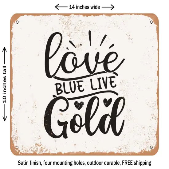 DECORATIVE METAL SIGN - Love Blue Live Gold - Vintage Rusty Look {1}