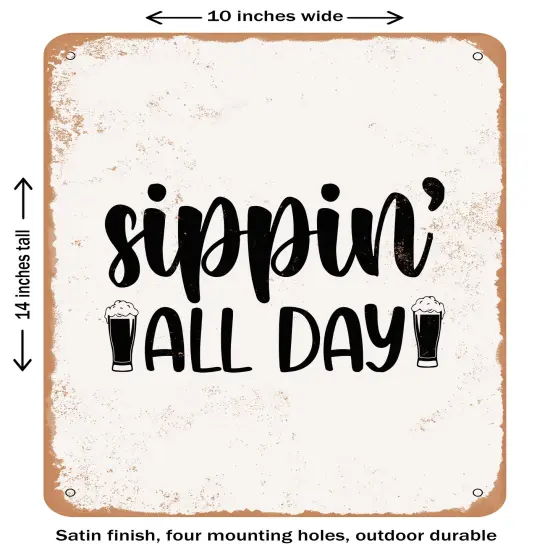 DECORATIVE METAL SIGN - Sippin All Day- Vintage Rusty Look {1}