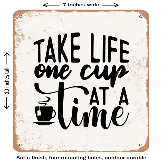 DECORATIVE METAL SIGN - Take Life One Cup At a Time- Vintage Rusty Look {1}