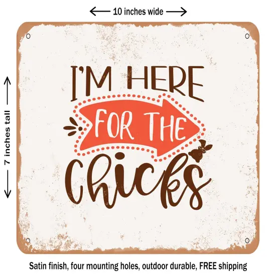 DECORATIVE METAL SIGN - I'm Here For the Chick - Vintage Rusty Look {1}