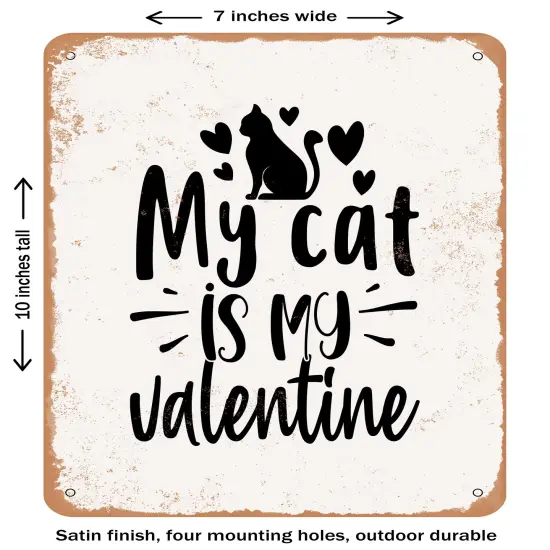 DECORATIVE METAL SIGN - My Cat is My Valentine - 4- Vintage Rusty Look {1}