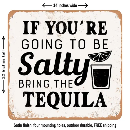 DECORATIVE METAL SIGN - If You're Going to Be Salty Bring the Tequila - 2 - Vintage Rusty Look {1}