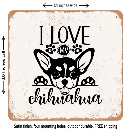 DECORATIVE METAL SIGN - I Love My Chihuahua - Vintage Rusty Look {1}