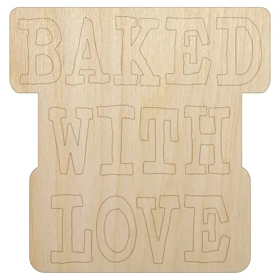 Baked with Love Fun Text Unfinished Wood Shape Piece Cutout for DIY Craft Projects {7}