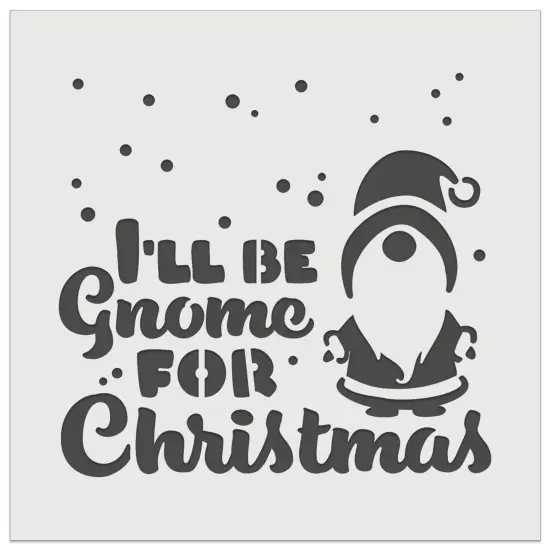 I'll Be Gnome For Christmas Home Wall Cookie DIY Craft Reusable Stencil {7}