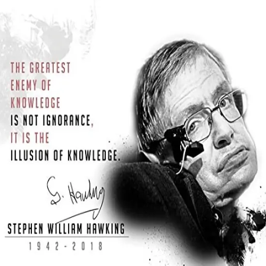Stephen Hawking Poster Greatest Enemy of Knowledge is Not Ignorance Quote Print, 24"x18", Unframed {1}