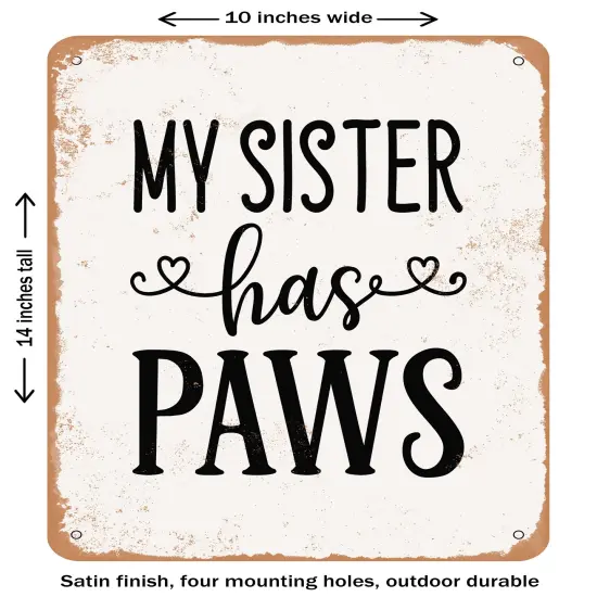 DECORATIVE METAL SIGN - My Sister Has Paws- Vintage Rusty Look {1}