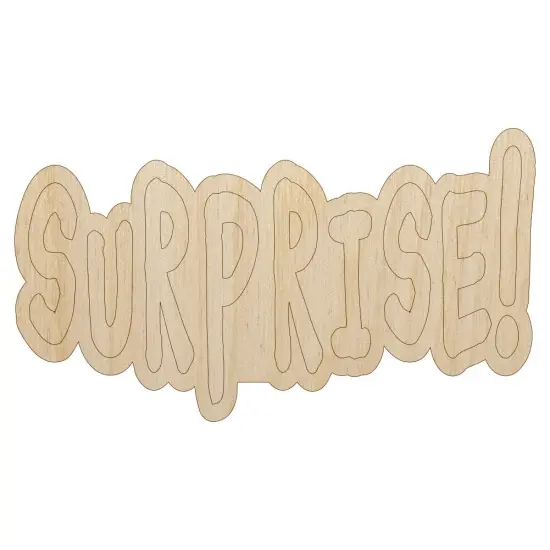 Surprise Fun Text Unfinished Wood Shape Piece Cutout for DIY Craft Projects {7}