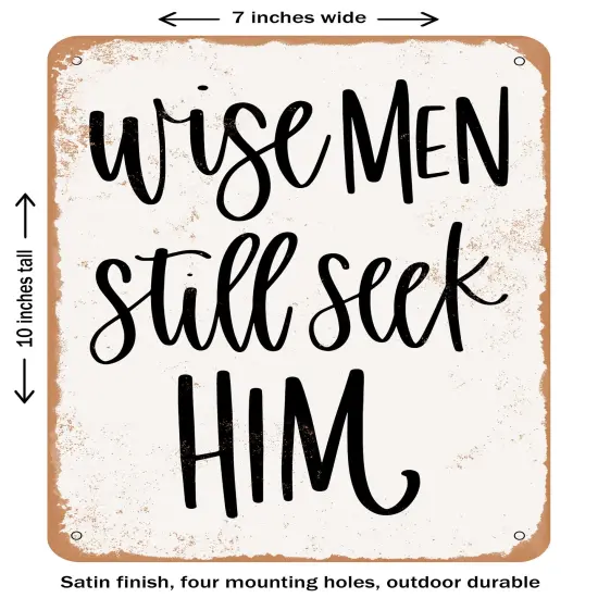 DECORATIVE METAL SIGN - Wise Men Still Seek Him- Vintage Rusty Look {2}