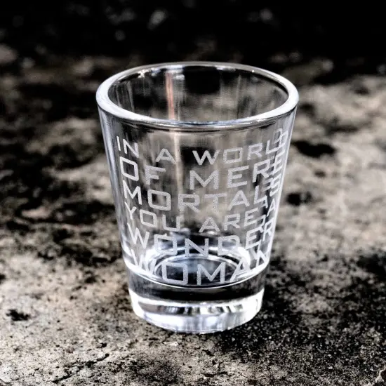2oz In a World of Mere Mortals You Are a W W Shot glass {6}