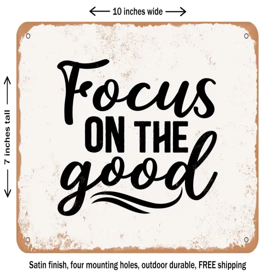 DECORATIVE METAL SIGN - Focus On the Good - 6 - Vintage Rusty Look {2}