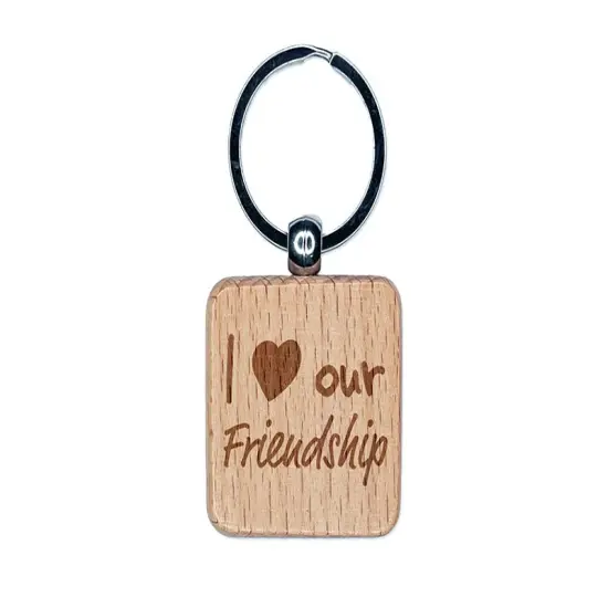 I Love Our Friendship Engraved Wood Square Keychain Tag Charm {1}