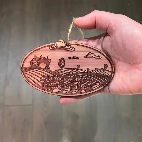 A Farmer works so the world can eat - Cedar Ornament {4}