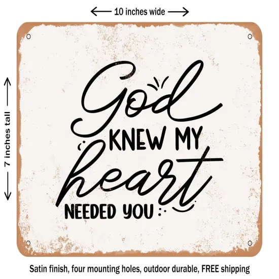 DECORATIVE METAL SIGN - God Knew My Heart Needed You - 2 - Vintage Rusty Look {1}