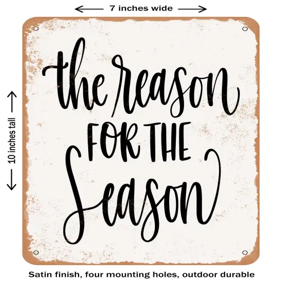 DECORATIVE METAL SIGN - the Reason For the Season- Vintage Rusty Look {1}