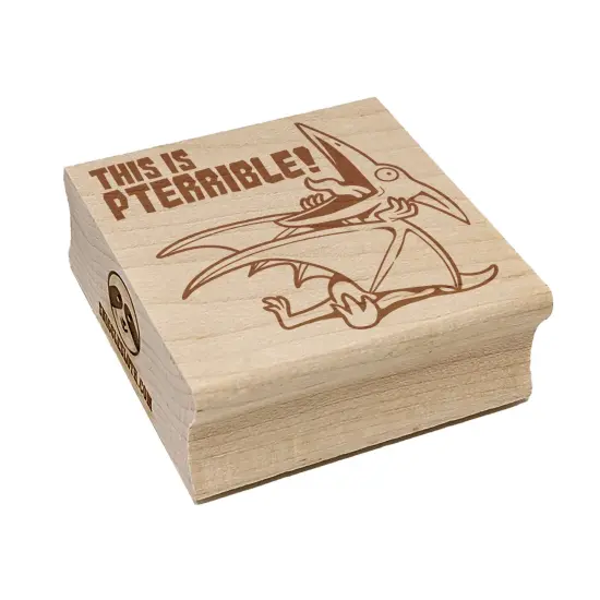 Pterodactyl Pteranodon This is Pterrible Terrible Square Rubber Stamp for Stamping Crafting {7}