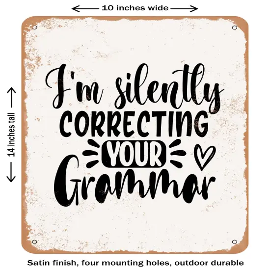 DECORATIVE METAL SIGN - I'm Silently Correcting Your Grammar - 2 2- Vintage Rusty Look {1}