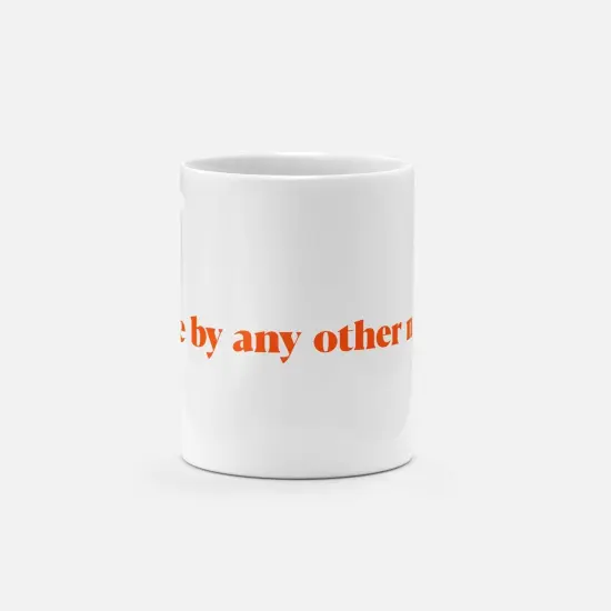 A Rose by Any Other Name 11oz Mug {4}