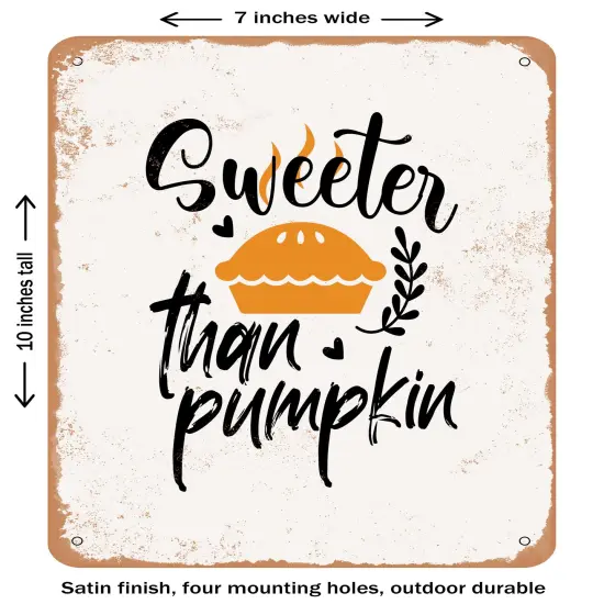DECORATIVE METAL SIGN - Sweeter Than Pumpkin - 2- Vintage Rusty Look {1}