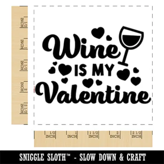Wine is My Valentine Valentine's Day Square Rubber Stamp for Stamping Crafting {1}