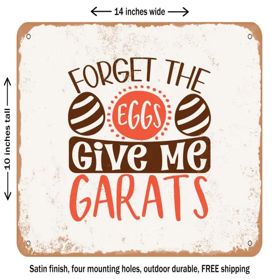 DECORATIVE METAL SIGN - Forget the Eggs Give Me Garats - Vintage Rusty Look {1}