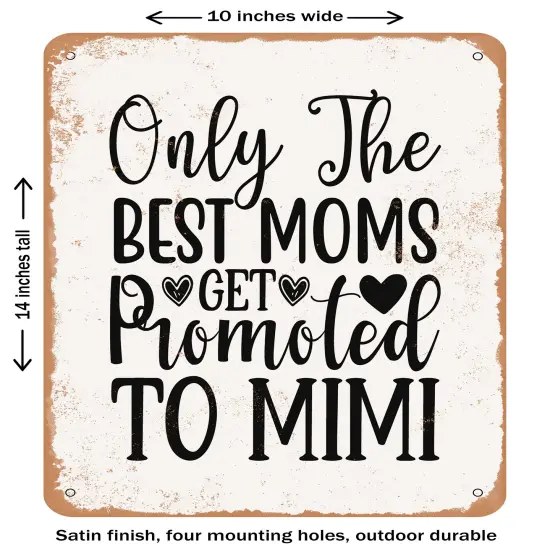 DECORATIVE METAL SIGN - Only the Best Moms Get Promoted to Mimi - 2- Vintage Rusty Look {1}