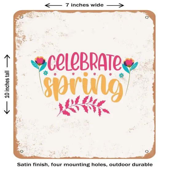 DECORATIVE METAL SIGN - Celebrate Spring- Vintage Rusty Look {2}