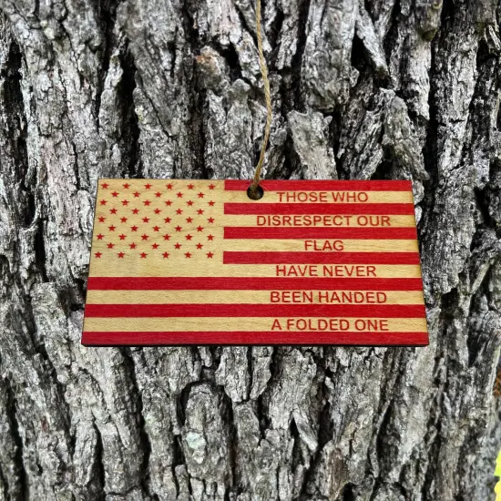 Ornament CUSTOM - Those who disrespect our flag have never been handed a folded one BLACK {4}