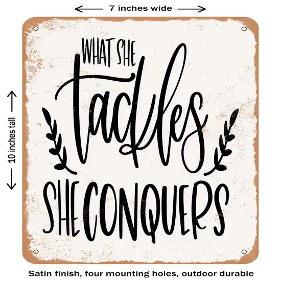 DECORATIVE METAL SIGN - What She Tackles She Conquers- Vintage Rusty Look {1}