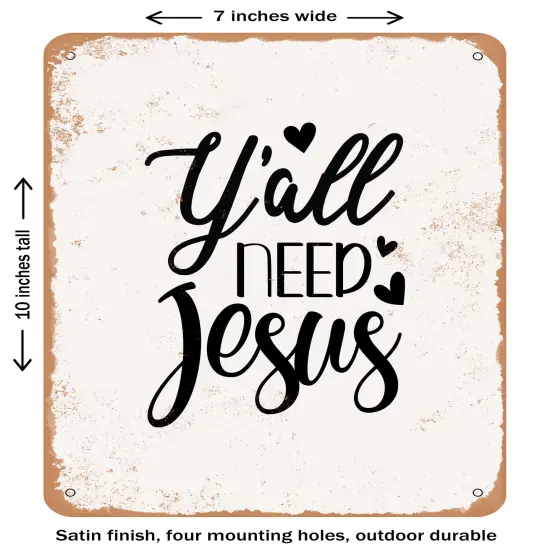 DECORATIVE METAL SIGN - Y'all Need Jesus- Vintage Rusty Look {1}