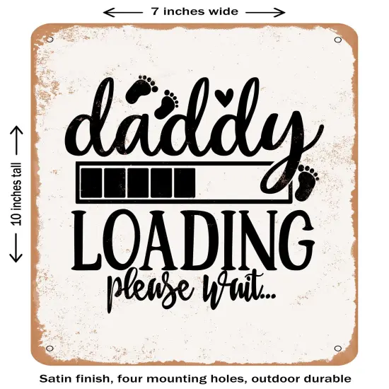 DECORATIVE METAL SIGN - Daddy Loading Please Waite- Vintage Rusty Look {1}