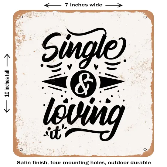 DECORATIVE METAL SIGN - Single and Loving It - 3 - Vintage Rusty Look {1}