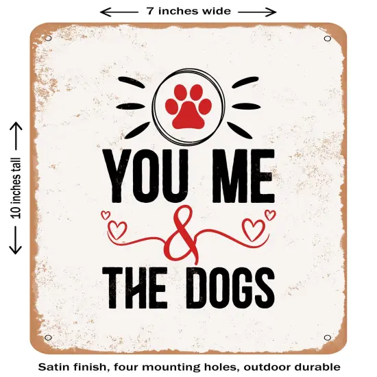 DECORATIVE METAL SIGN - You Me and the Dogs- Vintage Rusty Look {1}