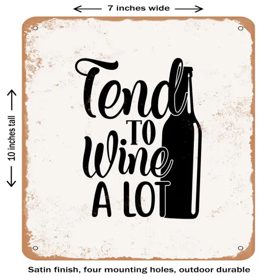 DECORATIVE METAL SIGN - Tend to Wine a Lot- Vintage Rusty Look {1}