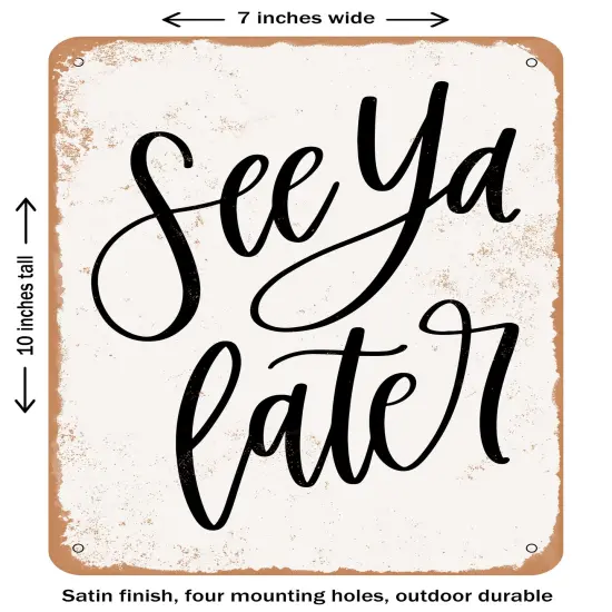 DECORATIVE METAL SIGN - See Ya Later- Vintage Rusty Look {2}