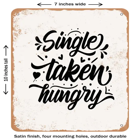 DECORATIVE METAL SIGN - Single Taken Hungry - 3- Vintage Rusty Look {1}