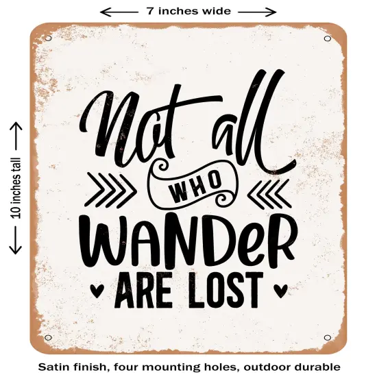 DECORATIVE METAL SIGN - Not All Who Wander Are Lost - Vintage Rusty Look {2}