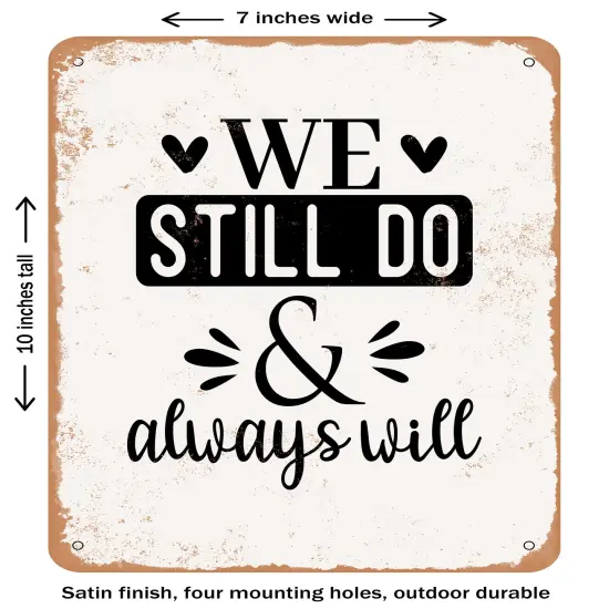 DECORATIVE METAL SIGN - We Still Do and Always Will - Vintage Rusty Look {1}