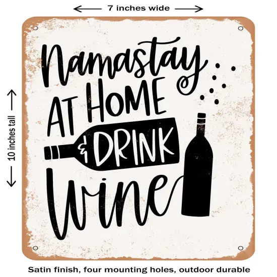 DECORATIVE METAL SIGN - Namastay At Home and Drink Wine- Vintage Rusty Look {1}