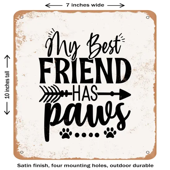 DECORATIVE METAL SIGN - My Best Friend Has Paws - 2- Vintage Rusty Look {1}