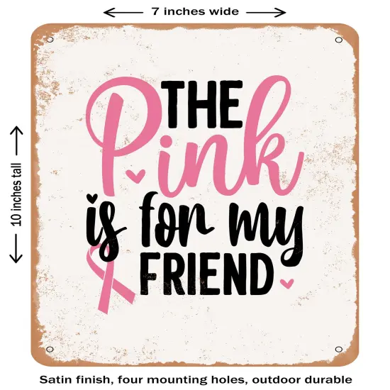 DECORATIVE METAL SIGN - the Pink is For My Friend - 4- Vintage Rusty Look {1}