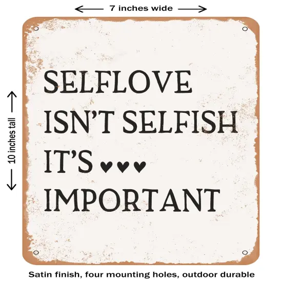 DECORATIVE METAL SIGN - Selflove Isn't Selfish Its Important - 2 - Vintage Rusty Look {1}