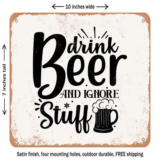 DECORATIVE METAL SIGN - Drink Beer and Ignore Stuff - Vintage Rusty Look {2}