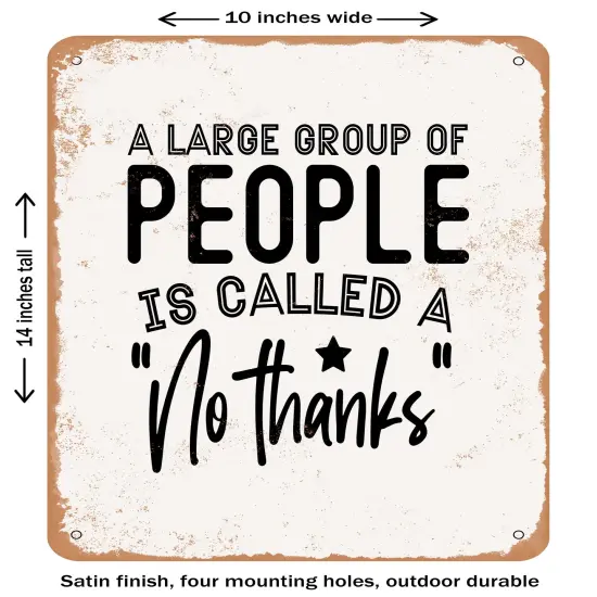 DECORATIVE METAL SIGN - a Large Group of People is Called a No Thanks - Vintage Rusty Look {1}